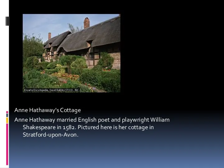Anne Hathaway's Cottage Anne Hathaway married English poet and playwright