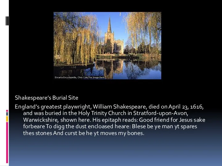 Shakespeare’s Burial Site England’s greatest playwright, William Shakespeare, died on