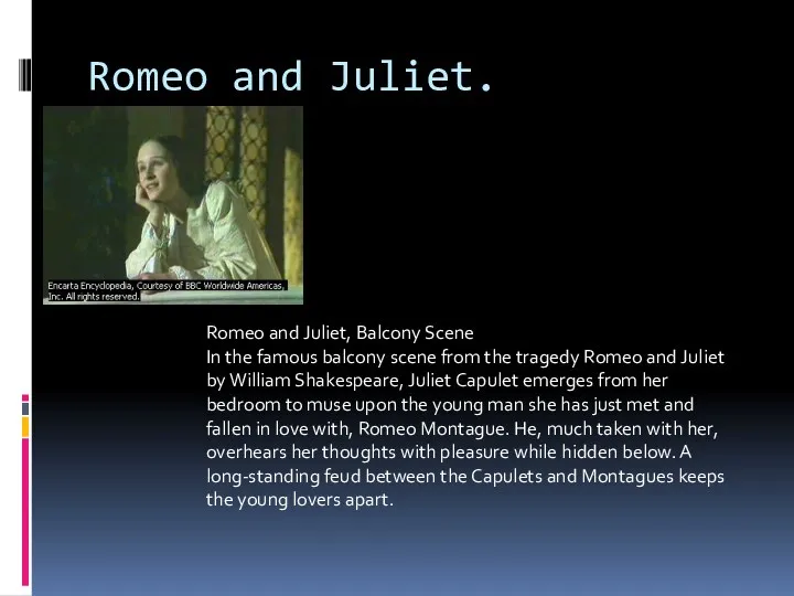 Romeo and Juliet. Romeo and Juliet, Balcony Scene In the
