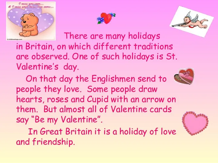 There are many holidays in Britain, on which different traditions
