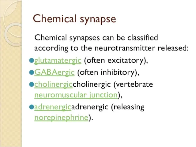 Chemical synapse Chemical synapses can be classified according to the