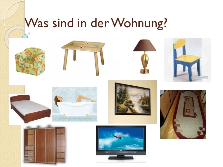 Was sind in der Wohnung?