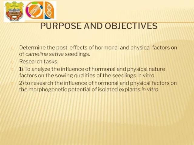 PURPOSE AND OBJECTIVES Determine the post-effects of hormonal and physical factors on of