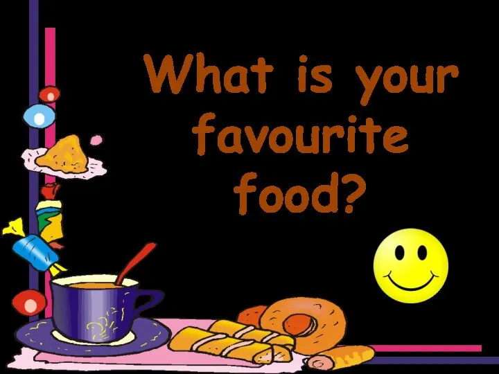 What is your favourite food?