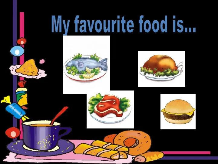 My favourite food is...