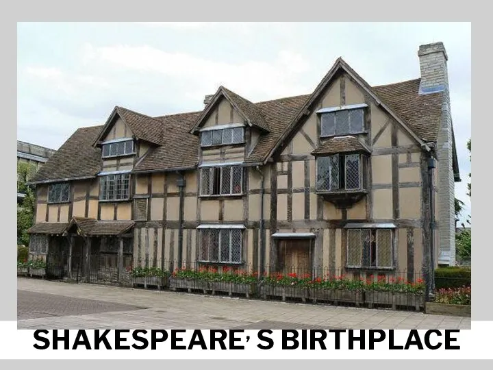 SHAKESPEARE, S BIRTHPLACE