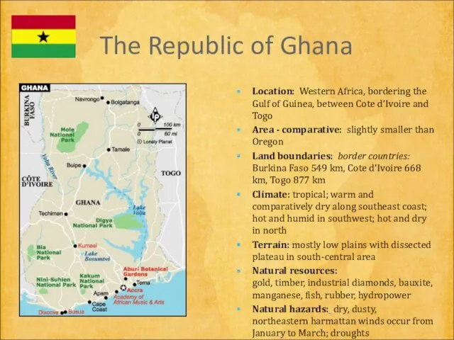 The Republic of Ghana Location: Western Africa, bordering the Gulf