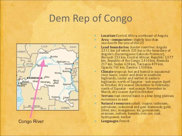 Dem Rep of Congo Location:Central Africa, northeast of Angola Area