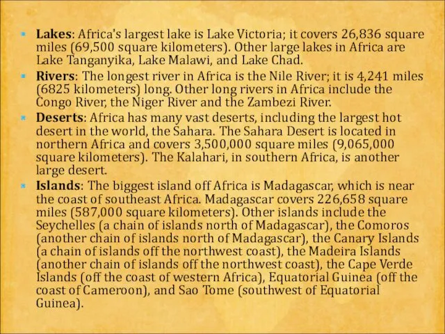 Lakes: Africa's largest lake is Lake Victoria; it covers 26,836