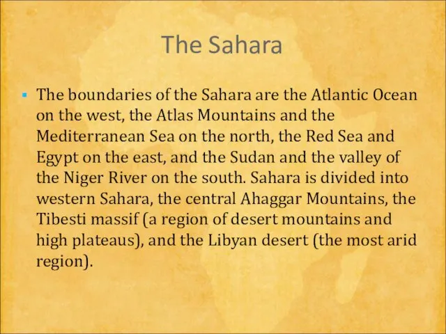 The Sahara The boundaries of the Sahara are the Atlantic