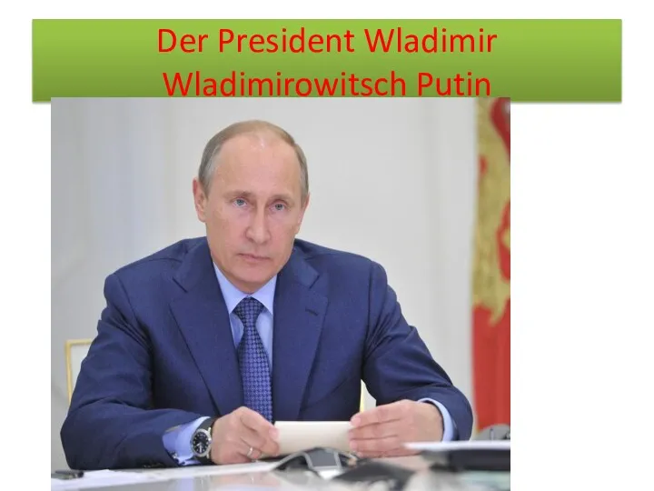 Der President Wladimir Wladimirowitsch Putin