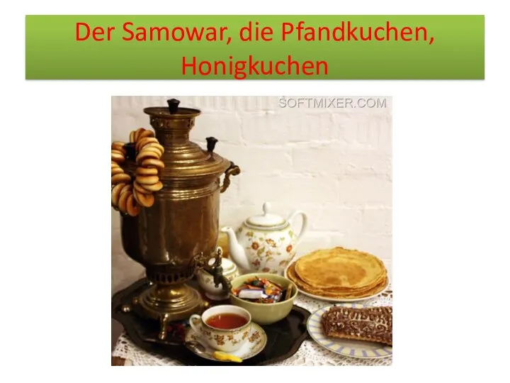 Der Samowar, die Pfandkuchen, Honigkuchen
