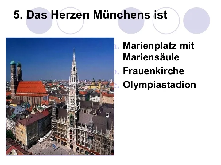 5. Das Herzen Münchens ist Marienplatz mit Mariensäule Frauenkirche Olympiastadion