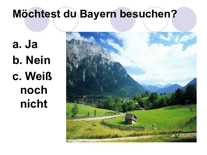 Möchtest du Bayern besuchen? a. Ja b. Nein c. Weiß noch nicht