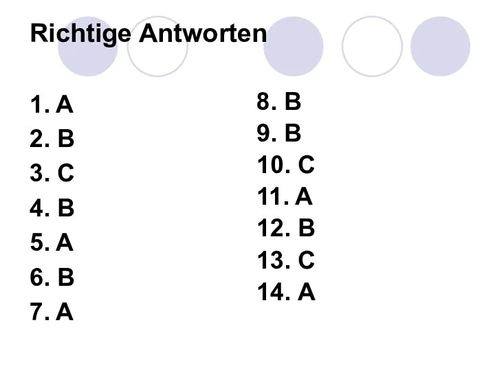 Richtige Antworten 1. A 2. B 3. C 4. B