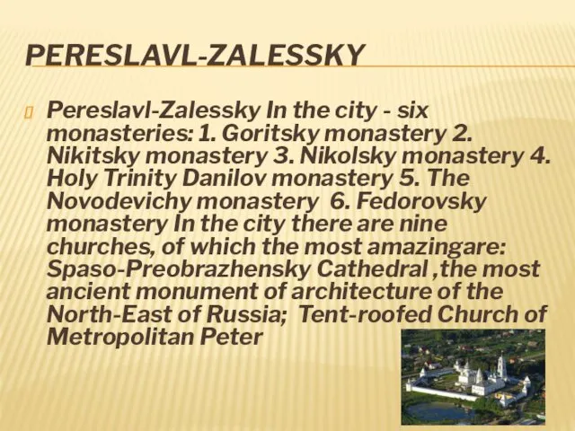 PERESLAVL-ZALESSKY Pereslavl-Zalessky In the city - six monasteries: 1. Goritsky