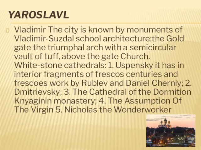 YAROSLAVL Vladimir The city is known by monuments of Vladimir-Suzdal