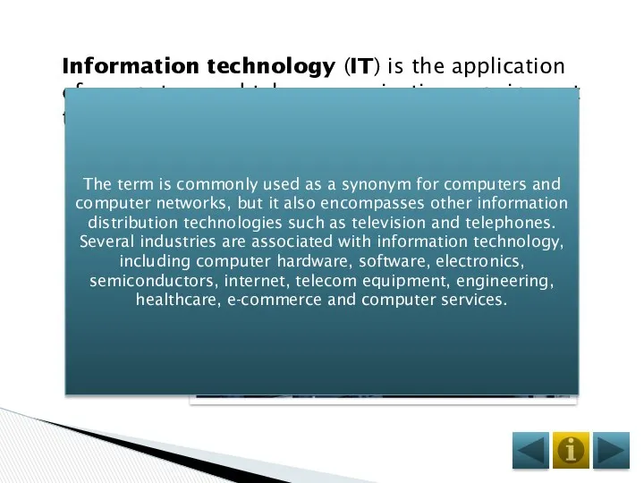 Information technology (IT) is the application of computers and telecommunications