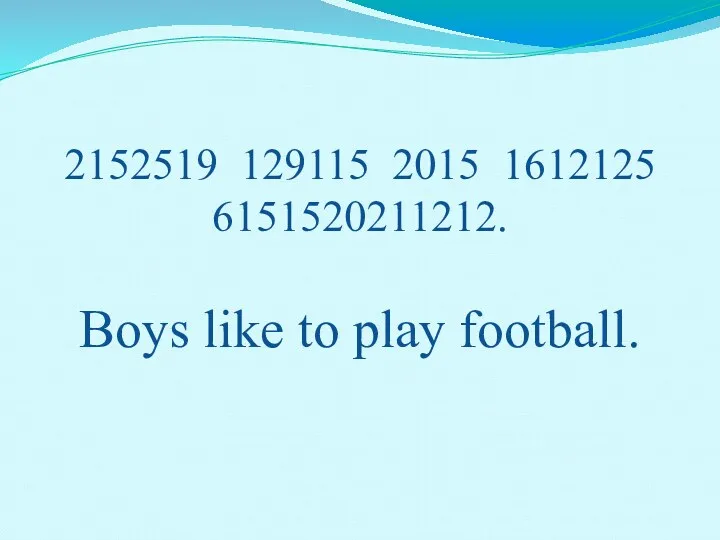 2152519 129115 2015 1612125 6151520211212. Boys like to play football.
