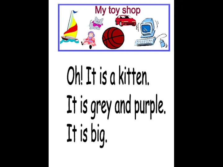 Oh! It is a kitten. It is grey and purple. It is big.