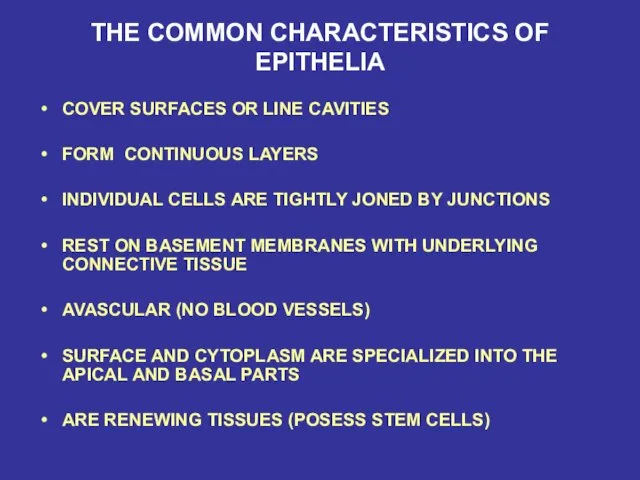 THE COMMON CHARACTERISTICS OF EPITHELIA COVER SURFACES OR LINE CAVITIES