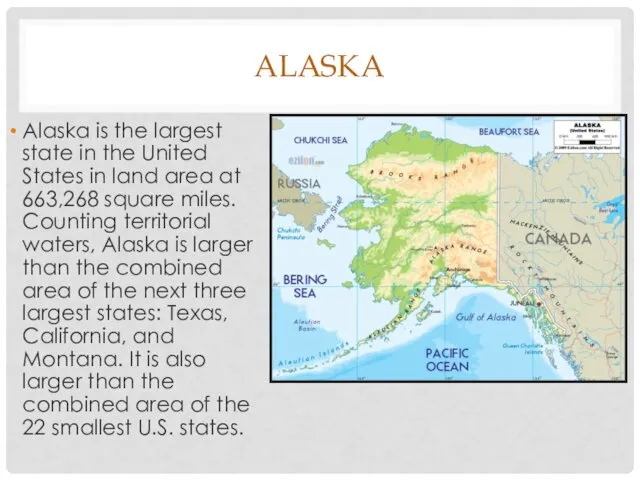 ALASKA Alaska is the largest state in the United States in land area
