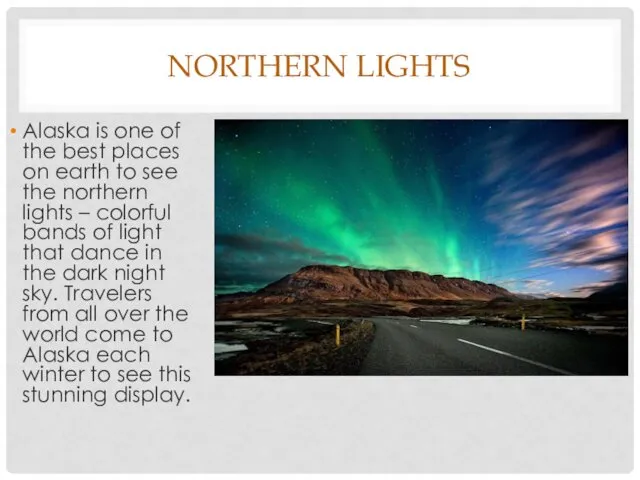 NORTHERN LIGHTS Alaska is one of the best places on earth to see