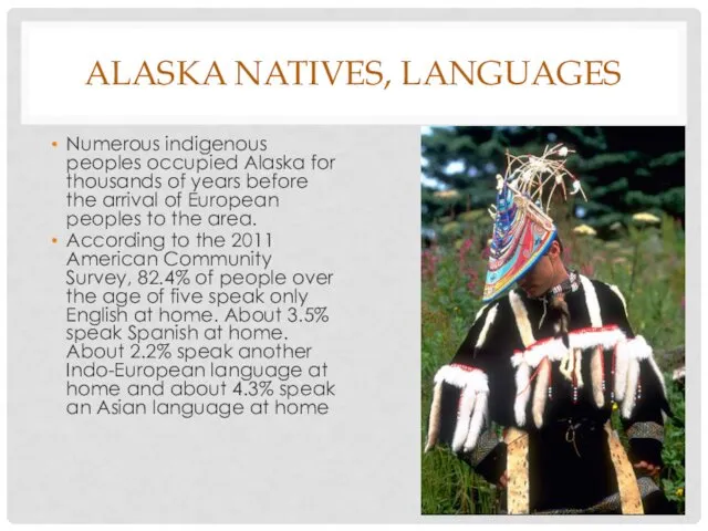 ALASKA NATIVES, LANGUAGES Numerous indigenous peoples occupied Alaska for thousands