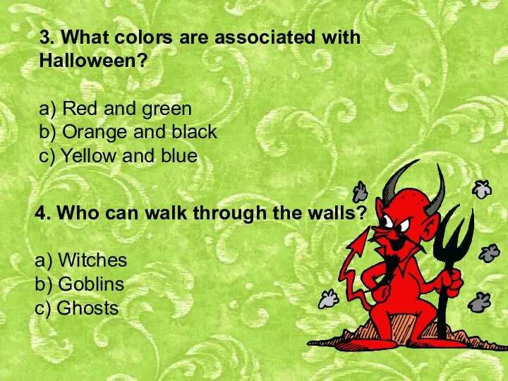 3. What colors are associated with Halloween? a) Red and