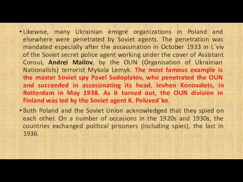 Likewise, many Ukrainian émigré organizations in Poland and elsewhere were