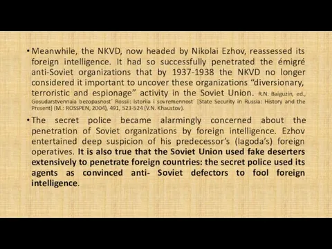 Meanwhile, the NKVD, now headed by Nikolai Ezhov, reassessed its