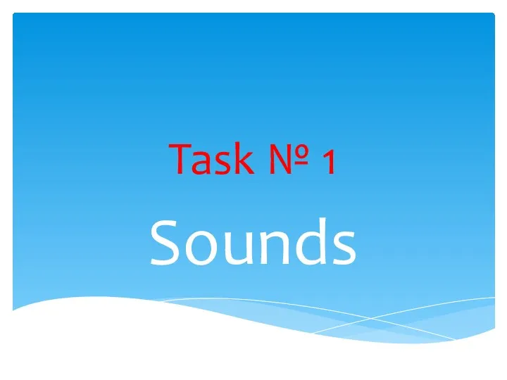 Task № 1 Sounds