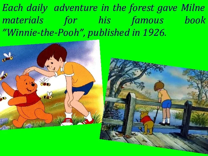 Each daily adventure in the forest gave Milne materials for