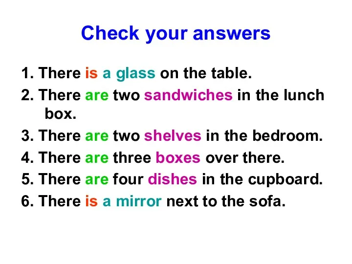 Check your answers 1. There is a glass on the