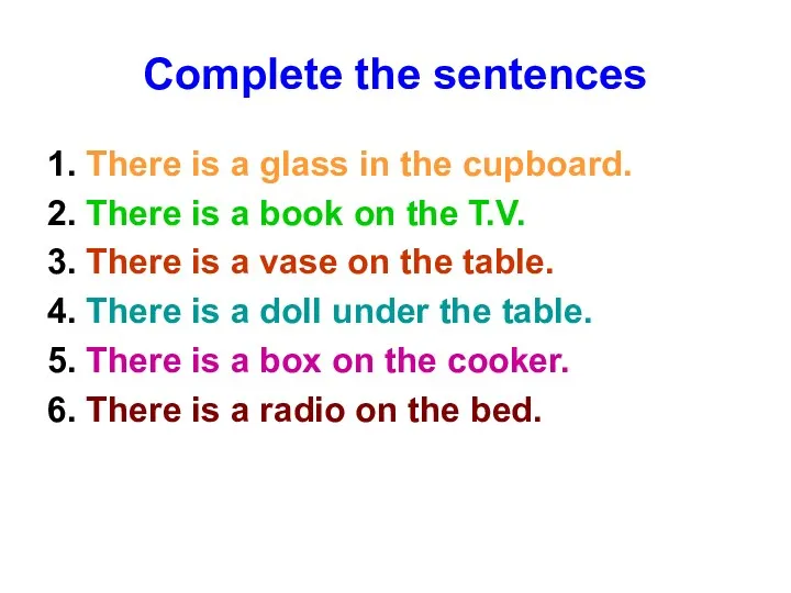 Complete the sentences 1. There is a glass in the