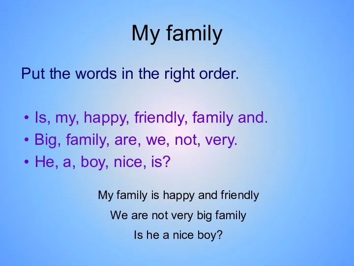 My family Put the words in the right order. Is,