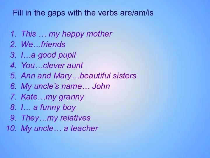 Fill in the gaps with the verbs are/am/is This …