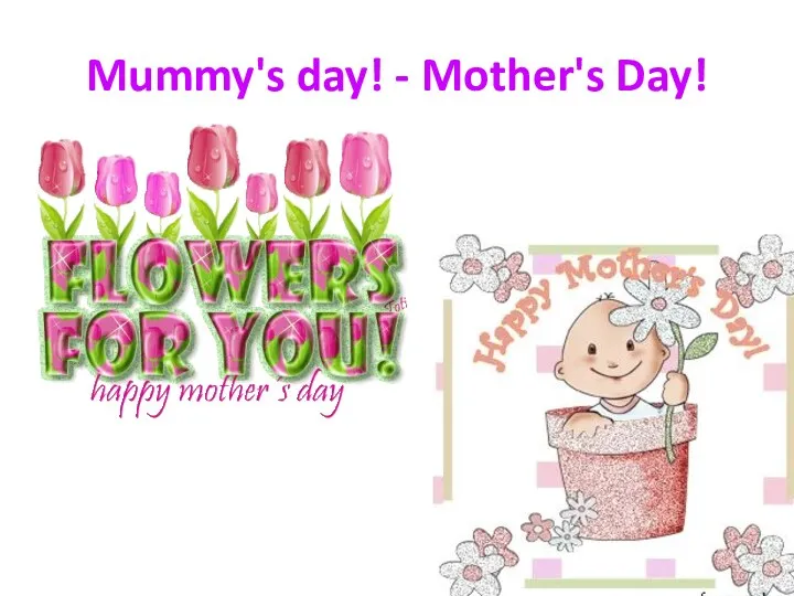 Mummy's day! - Mother's Day!