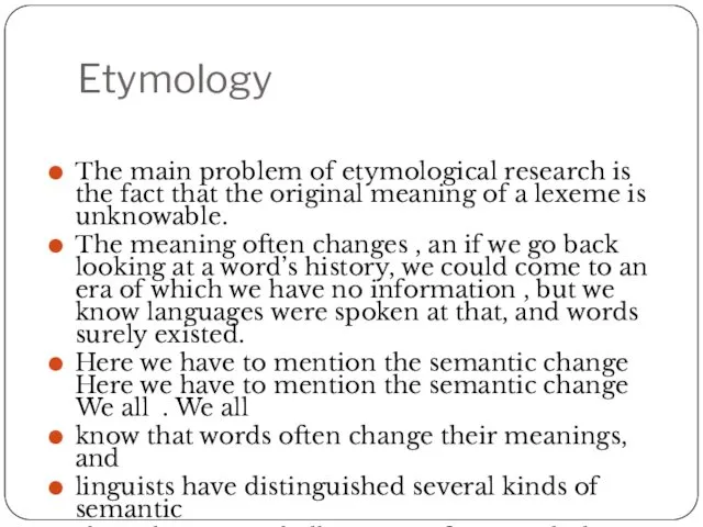 Etymology The main problem of etymological research is the fact