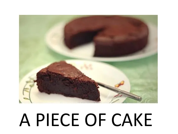 A PIECE OF CAKE