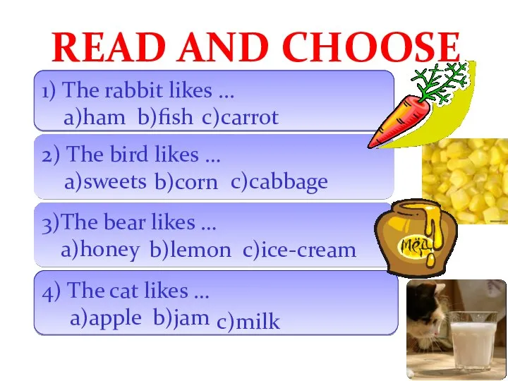READ AND CHOOSE 1) The rabbit likes ... a)ham b)fish