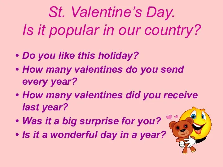 St. Valentine’s Day. Is it popular in our country? Do