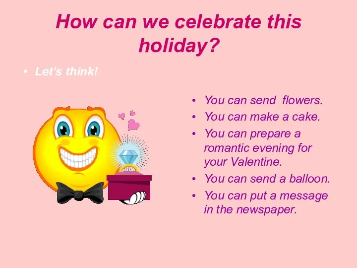 How can we celebrate this holiday? Let’s think! You can