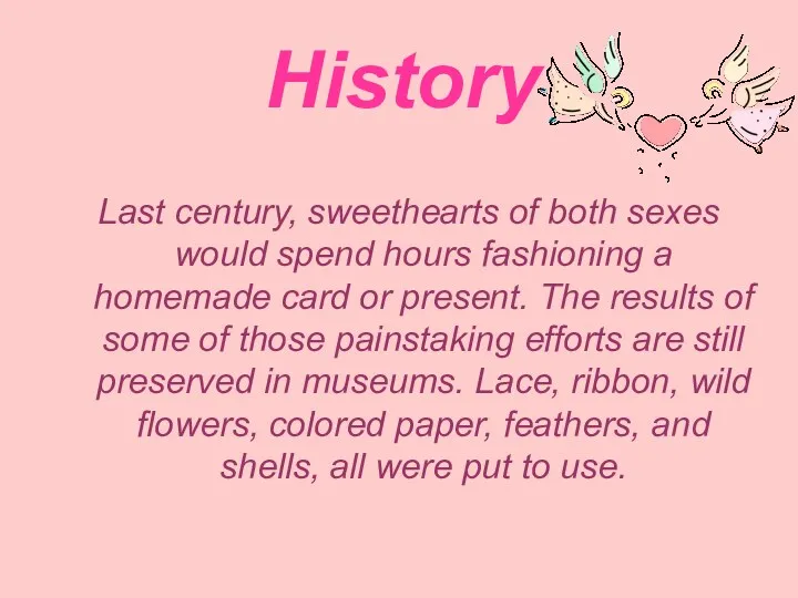 History Last century, sweethearts of both sexes would spend hours