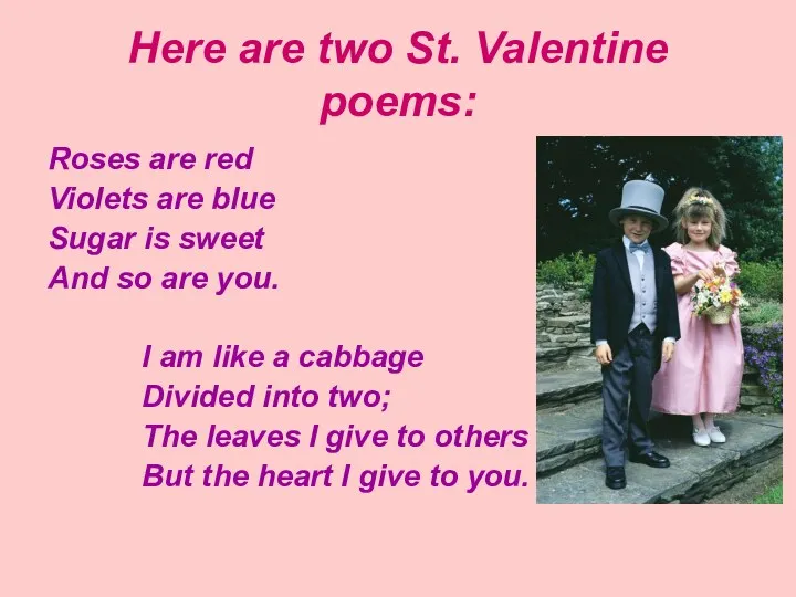 Here are two St. Valentine poems: Roses are red Violets