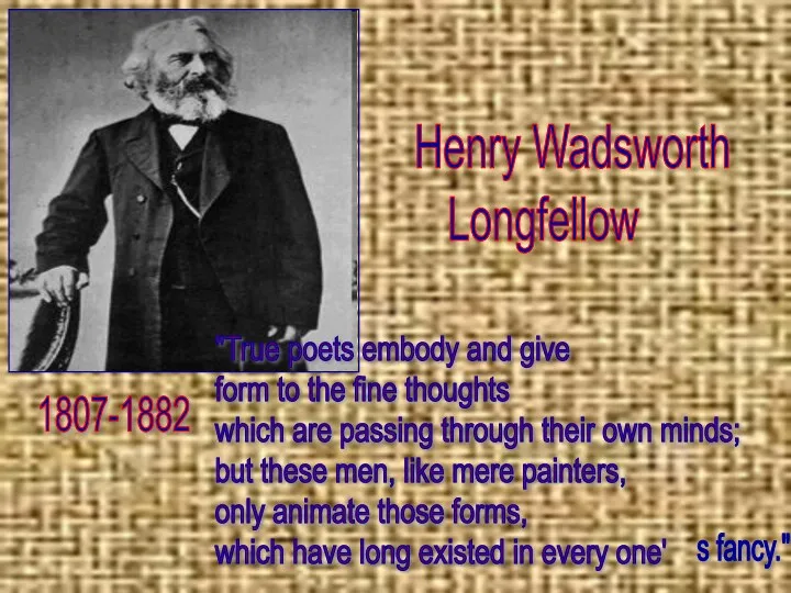 Henry Longfellow Генри Лонгфелло Henry Wadsworth Longfellow 1807-1882 "True poets