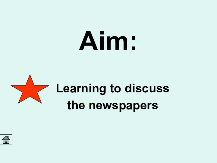 Aim: Learning to discuss the newspapers
