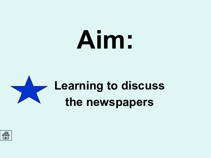 Aim: Learning to discuss the newspapers