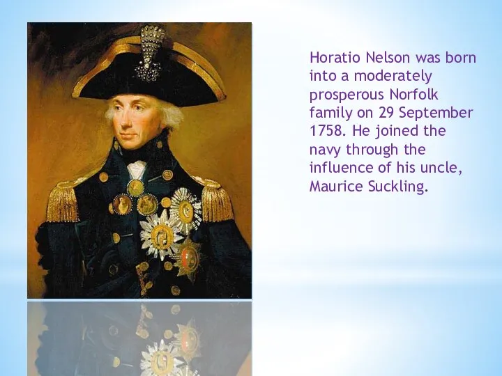 Horatio Nelson was born into a moderately prosperous Norfolk family on 29 September