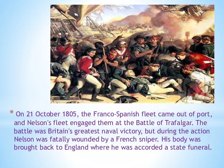 On 21 October 1805, the Franco-Spanish fleet came out of port, and Nelson's